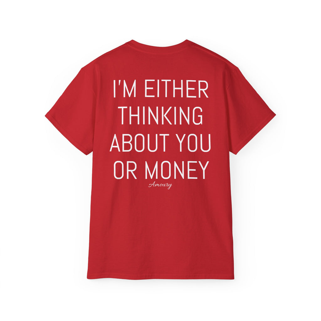 I'M EITHER THINKING ABOUT YOU OR MONEY | Minimal Text Back Print t-shirt