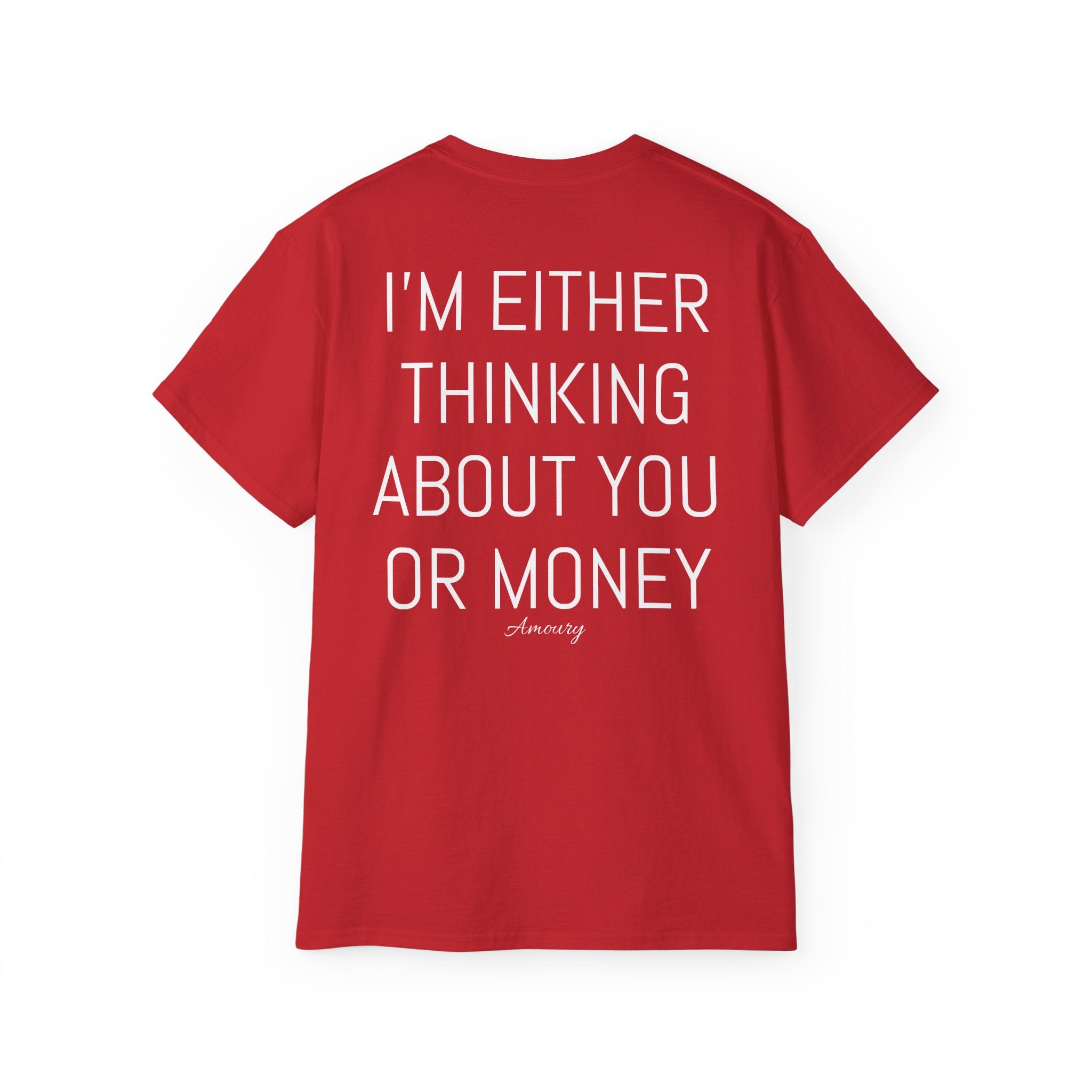 I'M EITHER THINKING ABOUT YOU OR MONEY | Minimal Text Back Print t-shirt