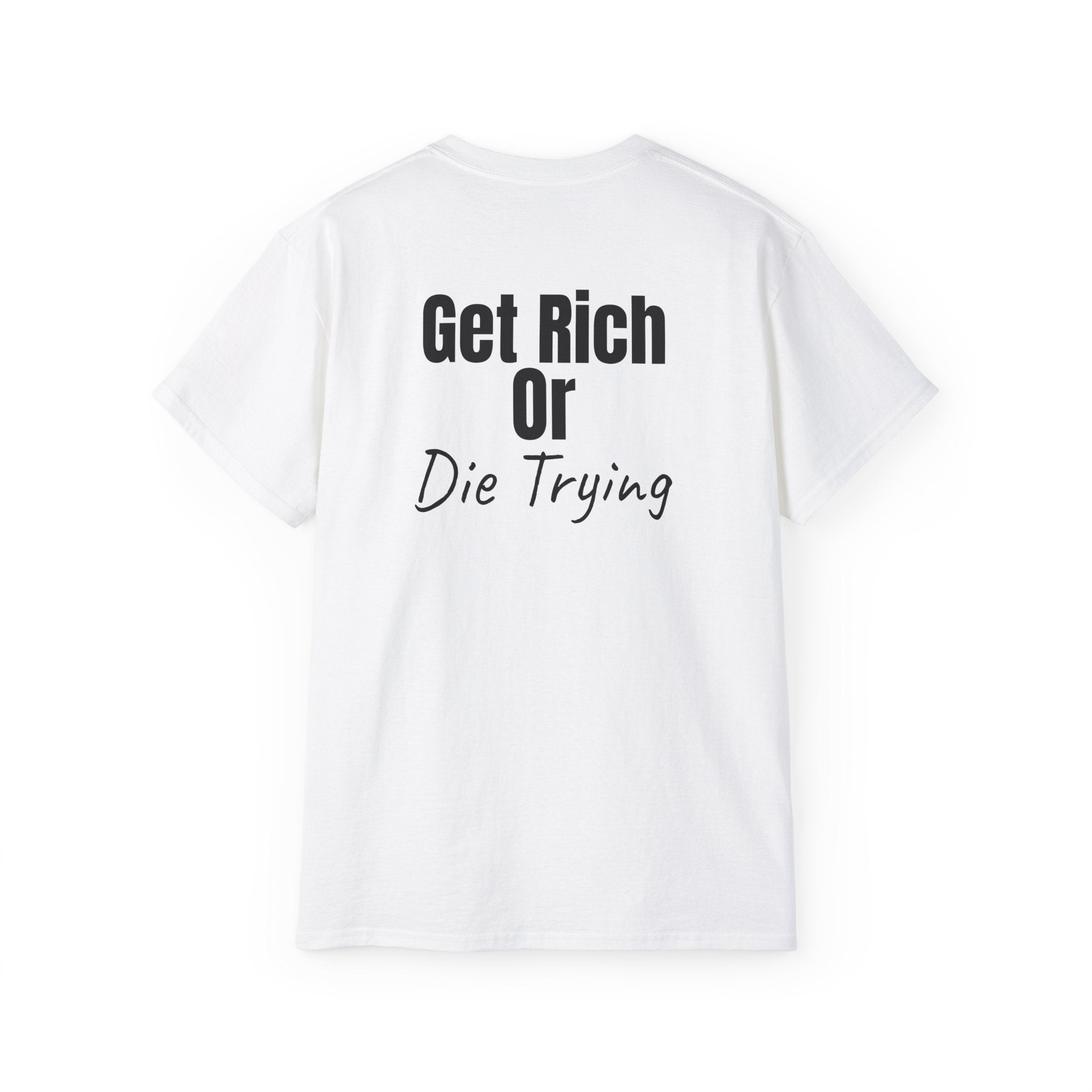 Get Rich or Die Trying | Minimal Text Back Print t-shirt